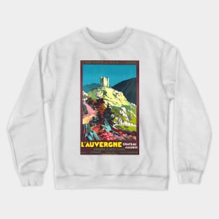 L'Auvergne France, Chateau d'Alleuze - Vintage French Travel Poster Design Crewneck Sweatshirt